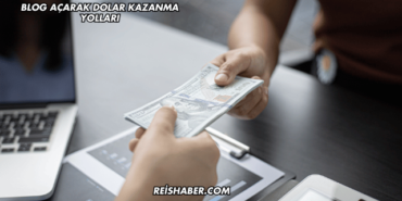 Blog Açarak Dolar Kazanma Yolları