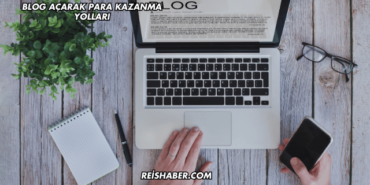 Blog Açarak Para Kazanma Yolları