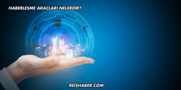 Haberleşme Araçları Nelerdir?