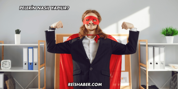 Pelerin Nasıl Yapılır?