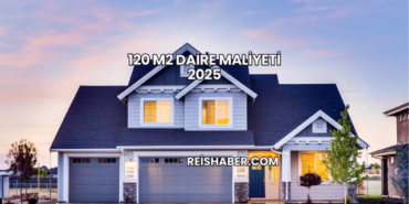 120 m2 Daire Maliyeti 2025