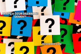 Arapça Özür Dilerim Ne Demek?