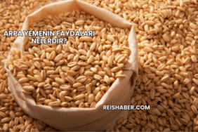 Arpa Yemenin Faydaları Nelerdir?