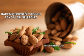Badem Çekirdeği Yağının Faydaları Nelerdir?