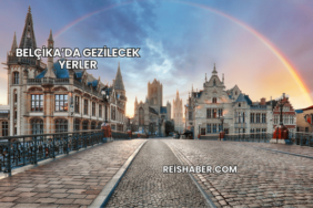 Belçika’da Gezilecek Yerler