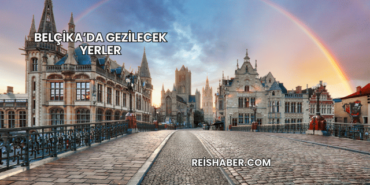 Belçika’da Gezilecek Yerler