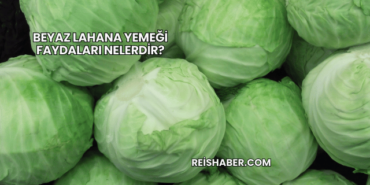 Beyaz Lahana Yemeği Faydaları Nelerdir?