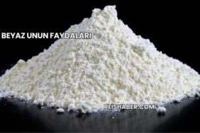 Beyaz Unun Faydaları