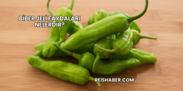Biber Jeli Faydaları Nelerdir?