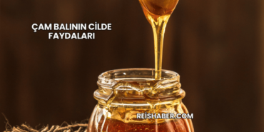 Çam Balının Cilde Faydaları
