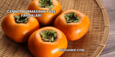 Cennet Hurmasının Yüze Faydaları