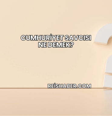 Cumhuriyet Savcısı Ne Demek?