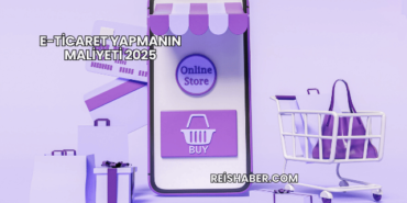 E-Ticaret Yapmanın Maliyeti 2025