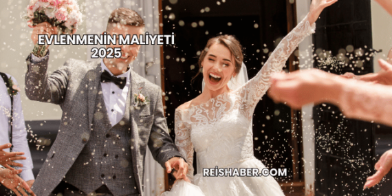 Evlenmenin Maliyeti 2025