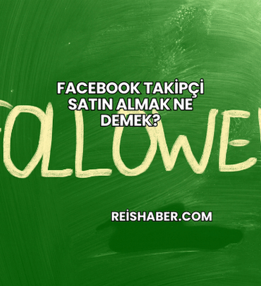 Facebook Takipçi Satın Almak Ne Demek?