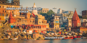 Hindistan’da Gezilecek Yerler