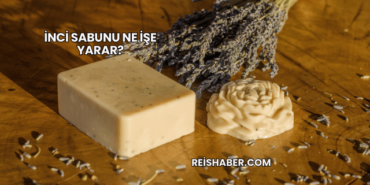 İnci Sabunu Ne İşe Yarar?