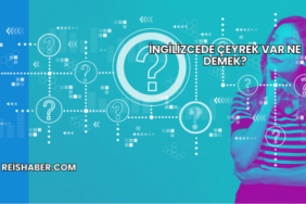 İngilizcede Çeyrek Var Ne Demek?