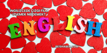 İngilizcede Çizgi Film İzlemek Ne Demek?