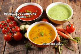İngilizcede Çorba Ne Demek?