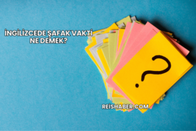 İngilizcede Şafak Vakti Ne Demek?