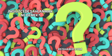 İngilizcede Şahlanmak Ne Demek?
