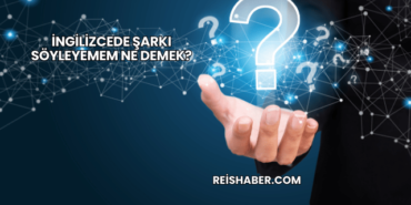 İngilizcede Şarkı Söyleyemem Ne Demek?