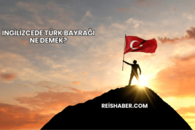 İngilizcede Türk Bayrağı Ne Demek?
