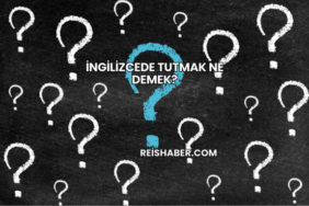 İngilizcede Tutmak Ne Demek?