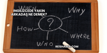 İngilizcede Yakın Arkadaş Ne Demek?