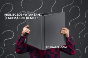 İngilizcede Yataktan Kalkmak Ne Demek?