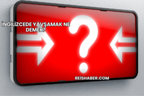 İngilizcede Yavşamak Ne Demek?