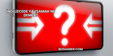 İngilizcede Yavşamak Ne Demek?