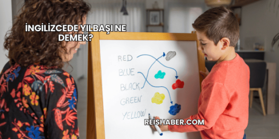 İngilizcede Yılbaşı Ne Demek?