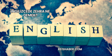 İngilizcede Zehra Ne Demek?