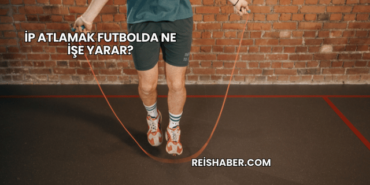 İp Atlamak Futbolda Ne İşe Yarar?