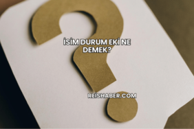 İsim Durum Eki Ne Demek?