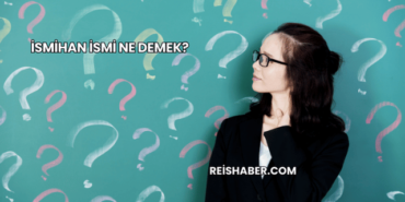 İsmihan İsmi Ne Demek?
