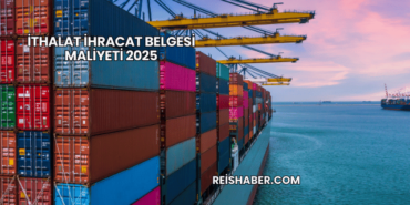 İthalat İhracat Belgesi Maliyeti 2025