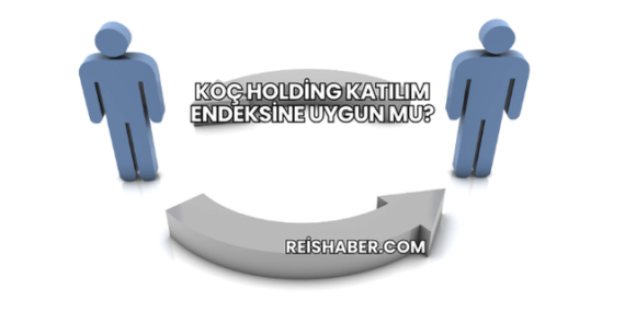 Koç Holding Katılım Endeksine Uygun mu?