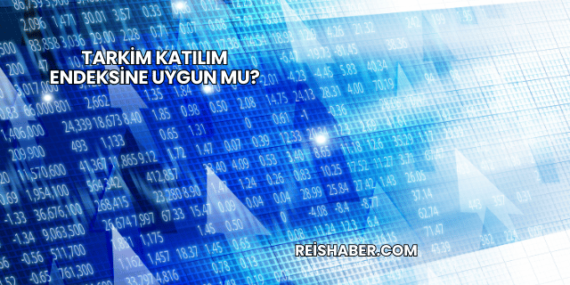 Tarkim Katılım Endeksine Uygun mu?