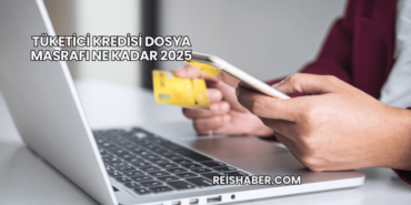 Tüketici Kredisi Dosya Masrafı Ne Kadar 2025