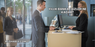Yıllık Banka Faizleri Ne Kadar?