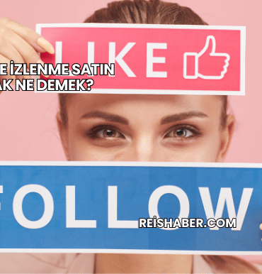 YouTube İzlenme Satın Almak Ne Demek?