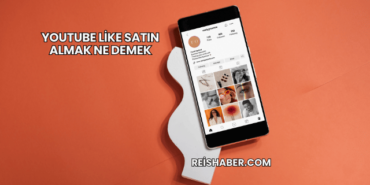 YouTube Like Satın Almak Ne Demek
