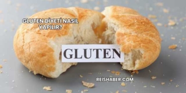 Gluten Diyeti Nasıl Yapılır?