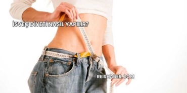 İsveç Diyeti Nasıl Yapılır?