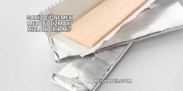 Sakız Çiğnemek Metabolizmayı Hızlandırır mı?
