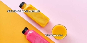 Sıvı Diyeti Nasıl Yapılır?
