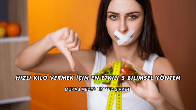 Hızlı Kilo Vermek İçin En Etkili 5 Bilimsel Yöntem